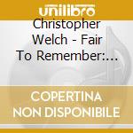 Christopher Welch - Fair To Remember: 2008 New Jersey State Fair cd