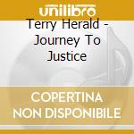 Terry Herald - Journey To Justice cd