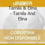 Tamila & Elina - Tamila And Elina cd