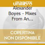 Alexander Boyes - Mixes From An Improvisational Loop Recording Perfo cd musicale di Alexander Boyes