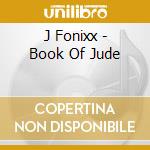 J Fonixx - Book Of Jude cd