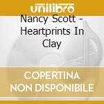 Nancy Scott - Heartprints In Clay cd musicale di Nancy Scott