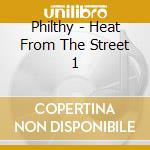 Philthy - Heat From The Street 1 cd