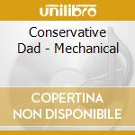 Conservative Dad - Mechanical cd