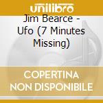 Jim Bearce - Ufo (7 Minutes Missing) cd