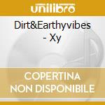 Dirt&Earthyvibes - Xy cd