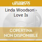 Linda Woodson - Love Is cd