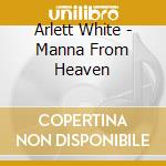 Arlett White - Manna From Heaven cd