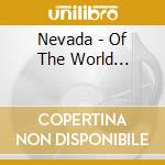 Nevada - Of The World... cd