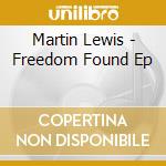 Martin Lewis - Freedom Found Ep cd