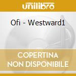 Ofi - Westward1 cd musicale di Ofi