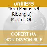 Mor (Master Of Ribongia) - Master Of Ribongia cd