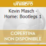 Kevin Masch - Home: Bootlegs 1 cd