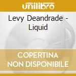 Levy Deandrade - Liquid cd