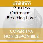 Goddess Charmaine - Breathing Love cd