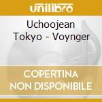 Uchoojean Tokyo - Voynger cd