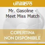 Mr. Gasoline - Meet Miss Match cd