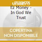 Ez Money - In God We Trust cd