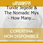 Tunde Jegede & The Nomadic Mys - How Many Prophets (Cdr) cd