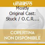 Mostly Original Cast: Stuck / O.C.R. - Mostly Original Cast: Stuck / O.C.R. cd