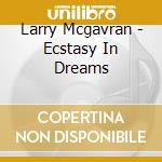 Larry Mcgavran - Ecstasy In Dreams cd