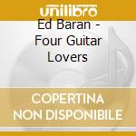 Ed Baran - Four Guitar Lovers cd