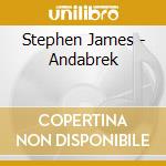 Stephen James - Andabrek cd musicale di Stephen James