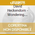 David Heckendorn - Wondering Where You'Ve Gone cd