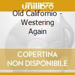 Old Californio - Westering Again cd