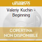 Valeriy Kuchin - Beginning cd
