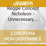 Reggie Concept Nicholson - Unnecessary Noise Allowed cd