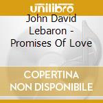 John David Lebaron - Promises Of Love cd