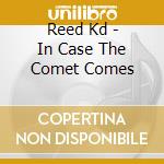 Reed Kd - In Case The Comet Comes cd
