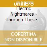 Electric Nightmares - Through These Eyes cd