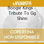 Boogie Kings - Tribute To Gg Shinn cd