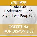 Modeerate Codeenate - One Style Two People Three Gives Sound cd