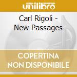 Carl Rigoli - New Passages cd