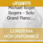 Michael Roger Rogers - Solo Grand Piano: Rain Chords Ragas & Sonatas 1 cd