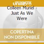 Colleen Muriel - Just As We Were cd