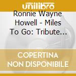 Ronnie Wayne Howell - Miles To Go: Tribute To Dale Earnhardt cd