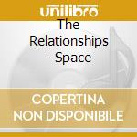 The Relationships - Space cd