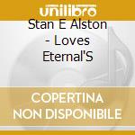Stan E Alston - Loves Eternal'S cd