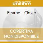 Fearne - Closer cd musicale di Fearne