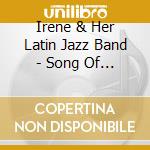Irene & Her Latin Jazz Band - Song Of You cd musicale di Irene & Her Latin Jazz Band