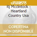 Rj Mcclintock - Heartland Country Usa cd