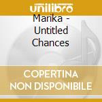 Marika - Untitled Chances cd musicale di Marika