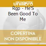 Rgp - He'S Been Good To Me cd