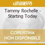 Tammy Rochelle - Starting Today cd