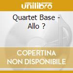 Quartet Base - Allo ? cd