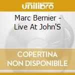 Marc Bernier - Live At John'S cd